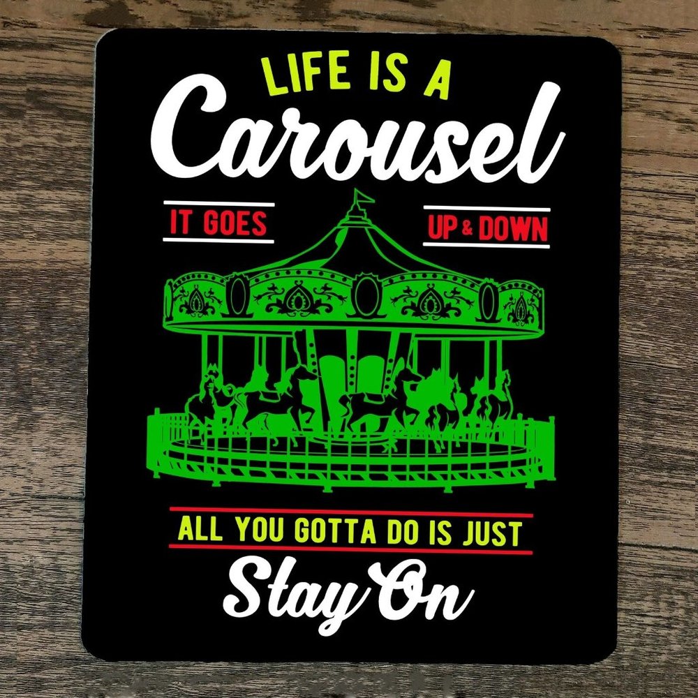 Mouse Pad Life is a Carousel All You Gotta‎ Do is Just Stay On